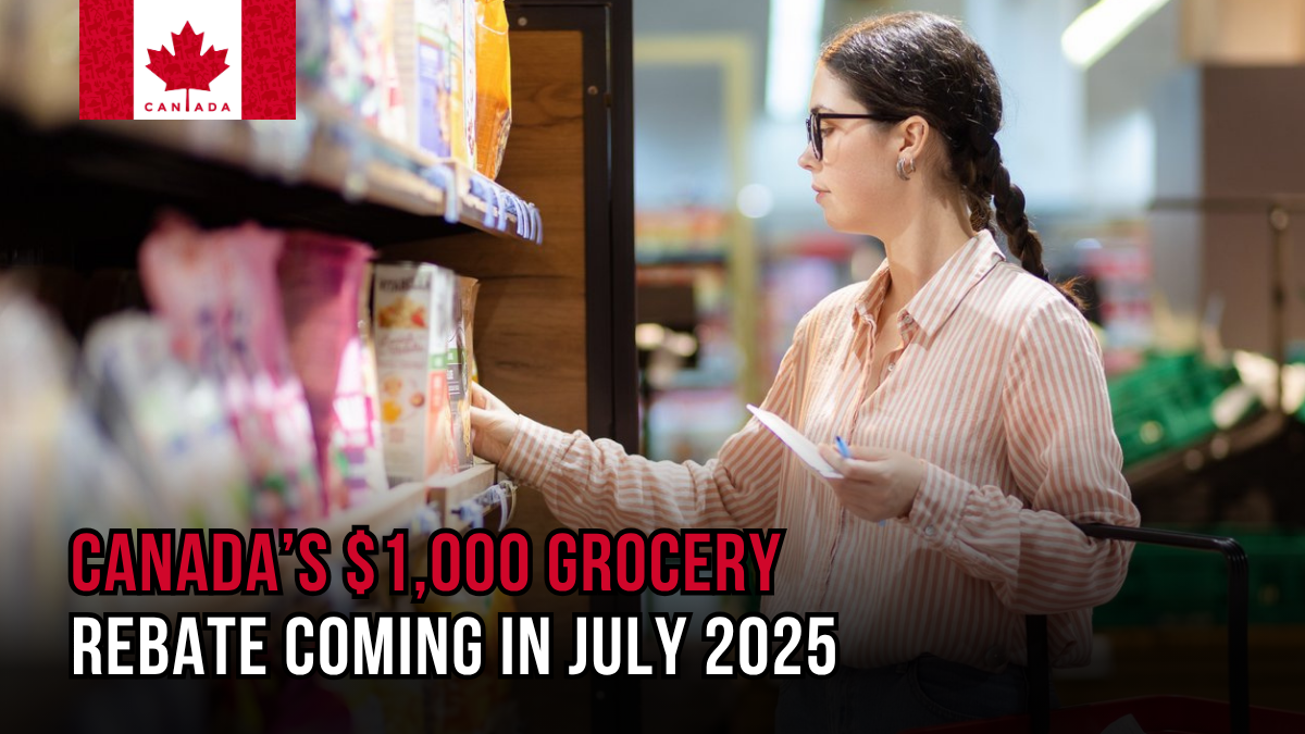 Canada’s $1,000 Grocery Rebate Coming in July 2025 – Eligibility & CRA Deposit Dates