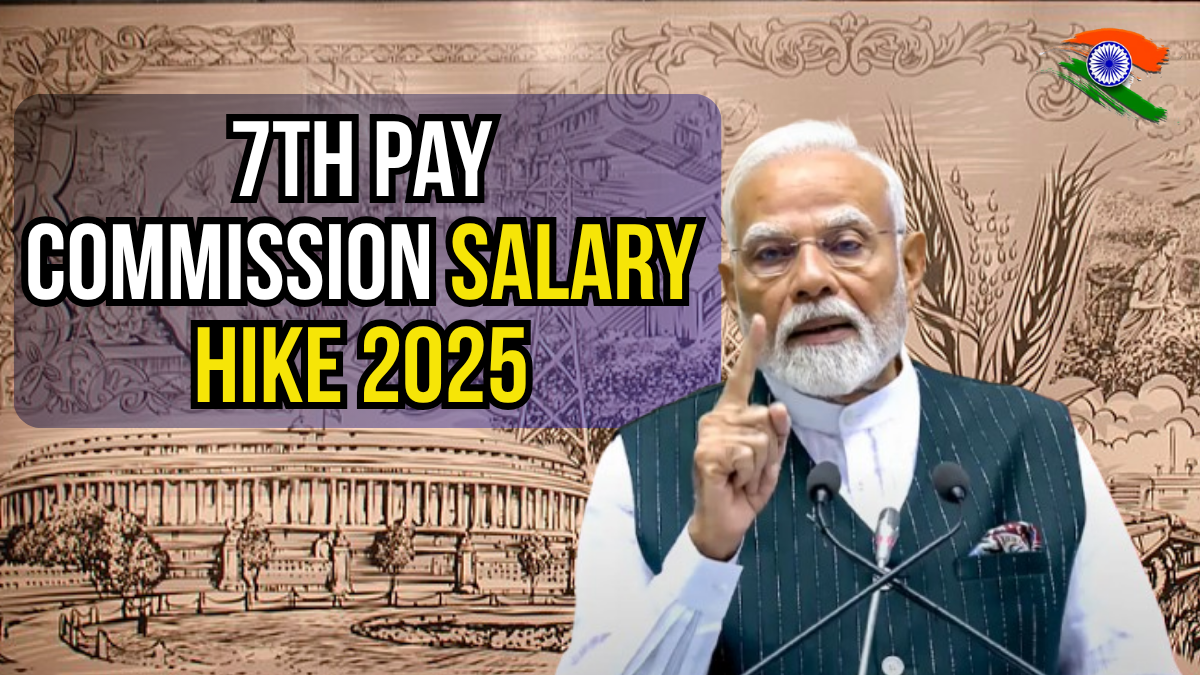 7th Pay Commission Salary Hike: What 2025 Brings for Government Employees
